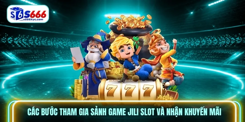 Các bước tham gia sảnh game Jili Slot và nhận khuyến mãi Các bước tham gia sảnh game Jili Slot và nhận khuyến mãi