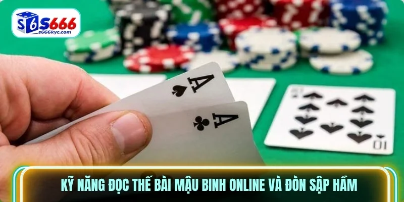 Kỹ năng đọc thế bài mậu binh online và đòn sập hầm Kỹ năng đọc thế bài mậu binh online và đòn sập hầm