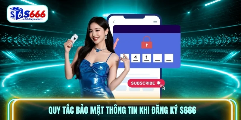 Quy tắc bảo mật thông tin khi đăng ký S666 Quy tắc bảo mật thông tin khi đăng ký S666